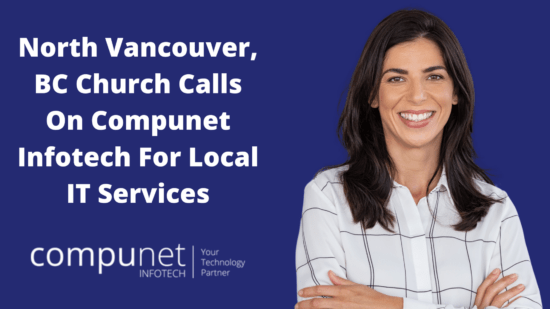 North Vancouver, BC Church Calls On Compunet Infotech For Local IT Services