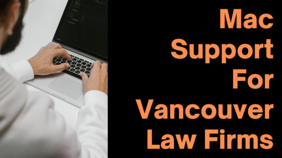 Mac Support For Vancouver Law Firms