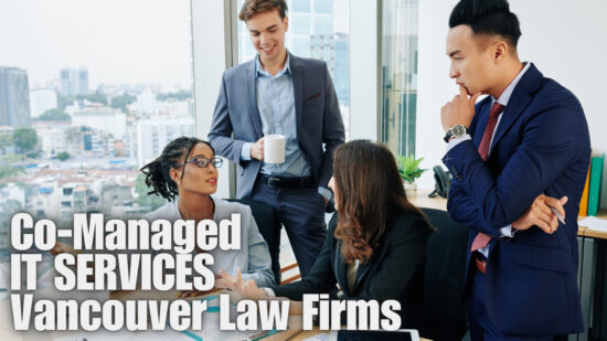 Benefits Of Co-Managed IT Services For Law Firms In Vancouver