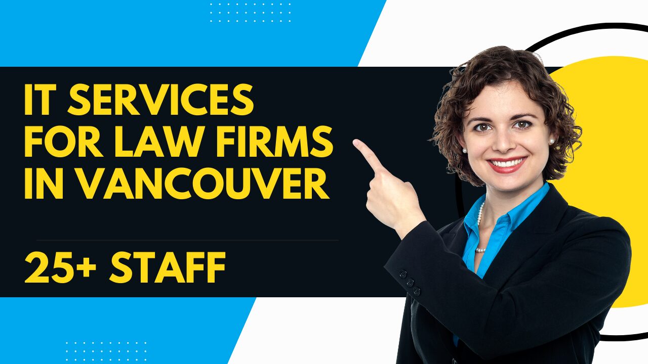 IT Services For Vancouver Law Firms | 25+ Staff Members